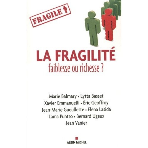 LA FRAGILITE, FAIBLESSE OU RICHESSE ?