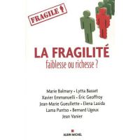 LA FRAGILITE, FAIBLESSE OU RICHESSE ?